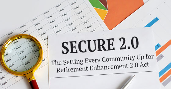 “SECURE 2.0 brings changes to employer-provided retirement plans