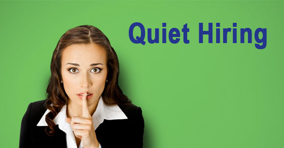 What’s “quiet hiring” and why is no one talking about it?