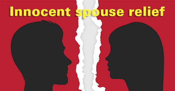 Are you unfairly burdened by a spouse’s tax errors? You may qualify for 'innocent spouse relief'